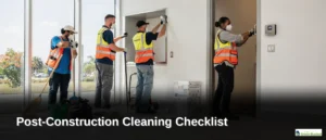 What Does a Post-Construction Cleaning Checklist Cover
